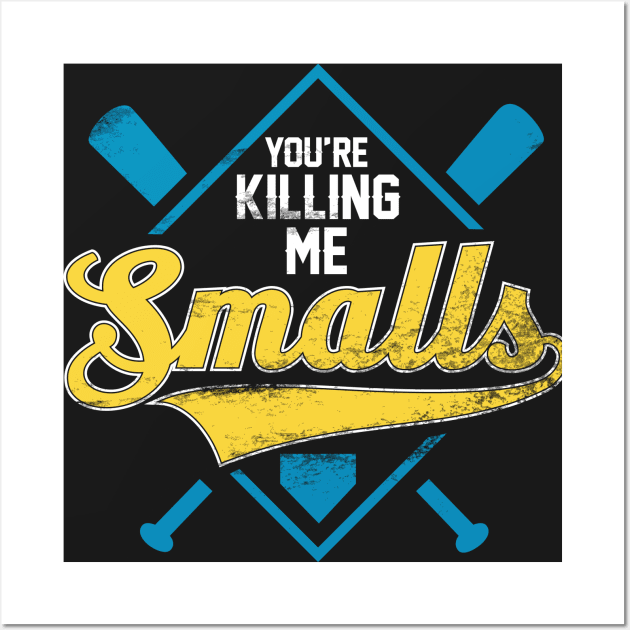 You're Killing Me Smalls Wall Art by FOUREYEDESIGN